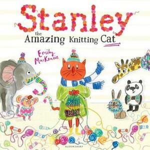 Stanley the Amazing Knitting Cat by Emily MacKenzie