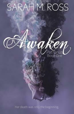 Awaken (The Patronus) by Sarah M. Ross