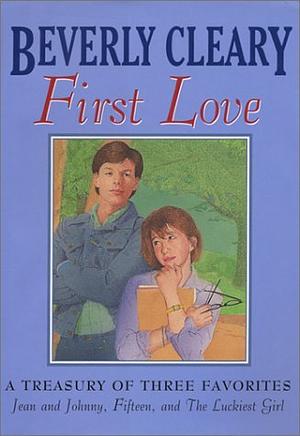 First Love: A Treasury of Three Favorites by Beverly Cleary