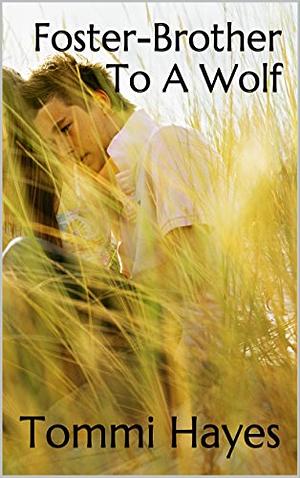 Foster-Brother To A Wolf by Tommi Hayes