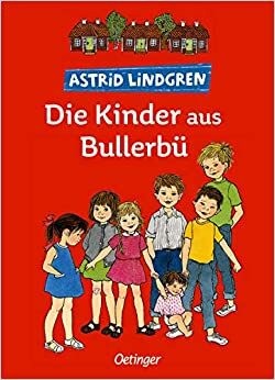 Die Kinder aus Bullerbü by Astrid Lindgren