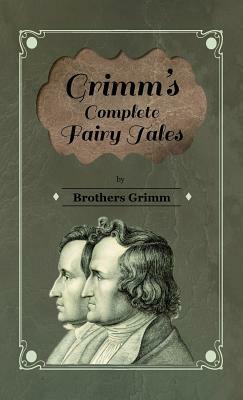 Grimm's Complete Fairy Tales by Jacob Grimm, G. Burrows