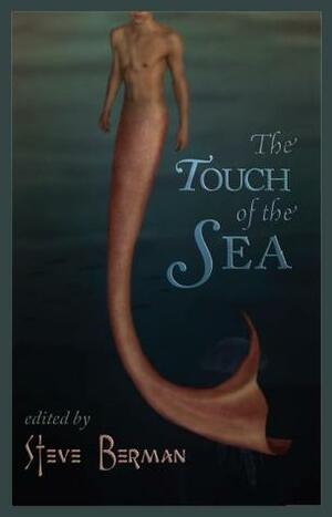 The Touch of the Sea by Matthew Merendo, Steve Berman, Joel Lane, Jonathan Harper, Brandon Cracraft, Chaz Brenchley, 'Nathan Burgoine, John Howard, Jeff Mann, Damon Shaw, Vincent Kovar, Alex Jeffers