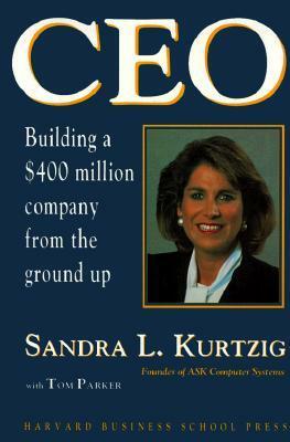 Ceo: Building a $400 Million Company from the Ground Up by Tom Parker, Sandra L. Kurtzig