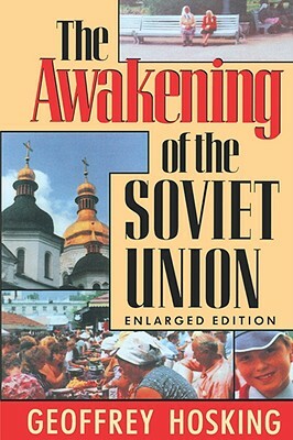 The Awakening of the Soviet Union: Enlarged Edition by Geoffrey Hosking