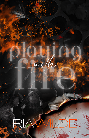Playing with Fire: A Standalone Dark Romance by Ria Wilde