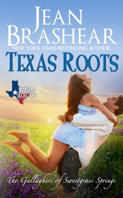 Texas Roots: The Gallaghers of Sweetgrass Springs by Jean Brashear