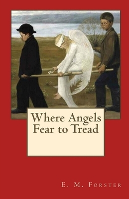 Where Angels Fear to Tread Illustrated by E.M. Forster