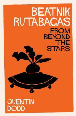 Beatnik Rutabagas from Beyond the Stars by Quentin Dodd