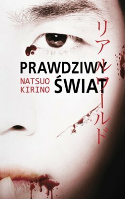 Prawdziwy świat by Natsuo Kirino, Witold Kurylak