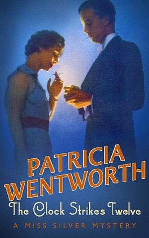 The Clock Strikes Twelve by Patricia Wentworth