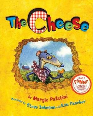 The Cheese by Lou Fancher, Margie Palatini, Steve Johnson
