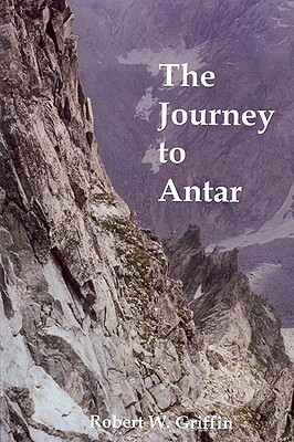 The Journey to Antar by Robert W. Griffin