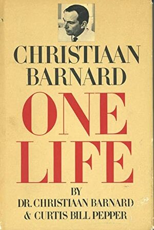 Christiaan Barnard: One Life by Christiaan Barnard, Curtis Bill Pepper