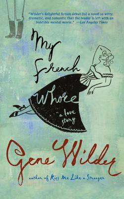My French Whore by Gene Wilder