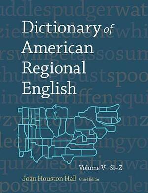 Dictionary of American Regional English, Volume V: Sl-Z by Joan Houston Hall