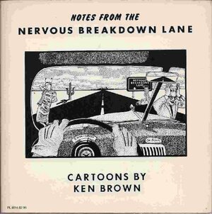 Notes from the Nervous Breakdown Lane: Cartoons by Ken Brown