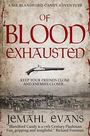 Of Blood Exhausted by Jemahl Evans