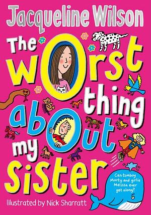 The Worst Thing About My Sister by Jacqueline Wilson