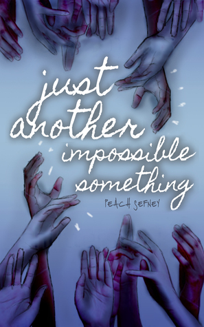 Just Another Impossible Something by Peach Sefney