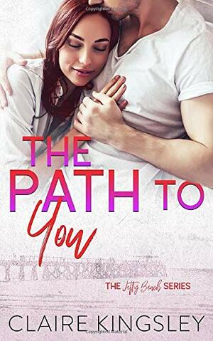 The Path to You by Claire Kingsley