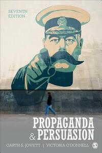 Propaganda & Persuasion by Victoria J. O'Donnell, Garth S. Jowett