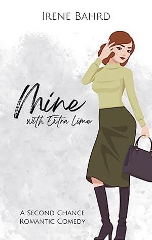Mine with Extra Lime by Irene Bahrd