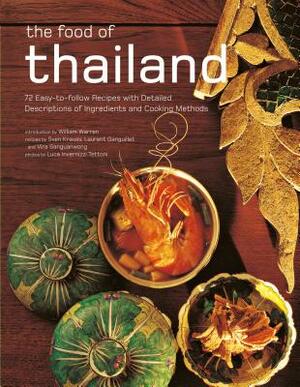 The Food of Thailand: 72 Easy-To-Follow Recipes with Detailed Descriptions of Ingredients and Cooking Methods by Laurent Ganguillet, Sven Krauss