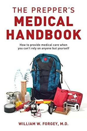 The Prepper's Medical Handbook by William W. Forgey