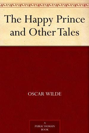 The Happy Prince and Other Tales by Oscar Wilde