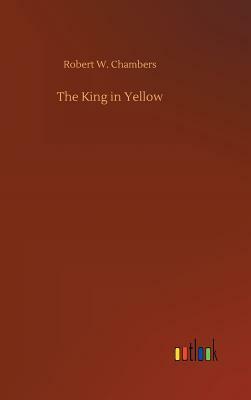 The King in Yellow by Robert W. Chambers