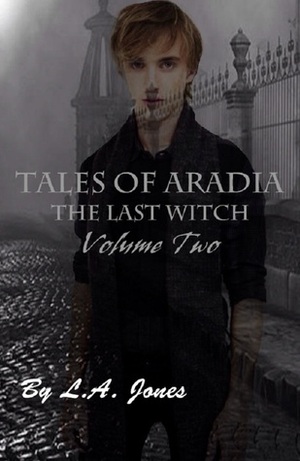 Tales of Aradia the Last Witch Volume 2 by L.A. Jones