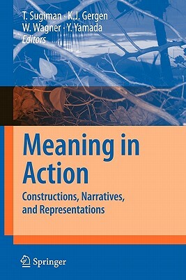 Meaning in Action: Constructions, Narratives, and Representations by 