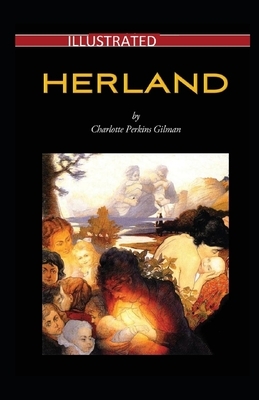 Herland Illustrated by Charlotte Perkins Gilman