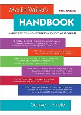 Media Writer's Handbook: A Guide to Common Writing and Editing Problems by George Arnold