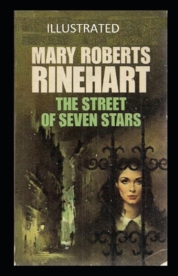 The Street of Seven Stars Illustrated by Mary Roberts Rinehart