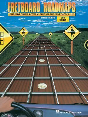 Fretboard Roadmaps: The Essential Guitar Patterns That All the Pros Know and Use by Fred Sokolow