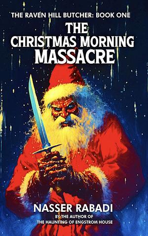 The Christmas Morning Massacre by Nasser Rabadi