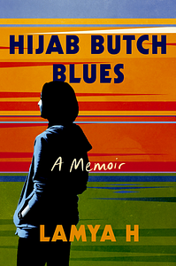 Hijab Butch Blues by Lamya H.