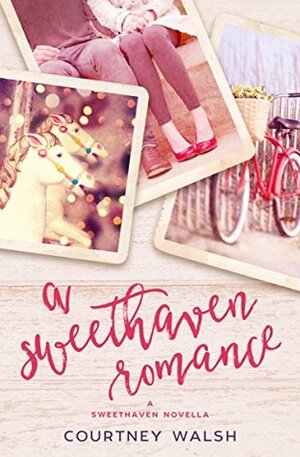 A Sweethaven Romance by Courtney Walsh