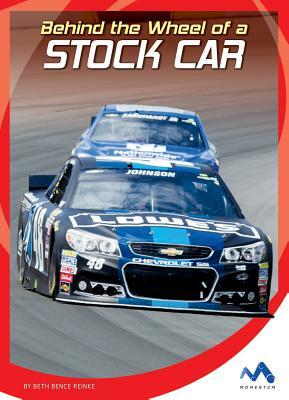 Behind the Wheel of a Stock Car by Beth Bence Reinke