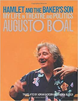 Hamlet and the Baker's Son: My Life in Theatre and Politics by Augusto Boal