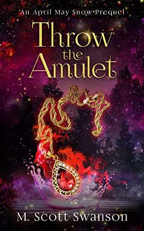 Throw the Amulet by M. Scott Swanson