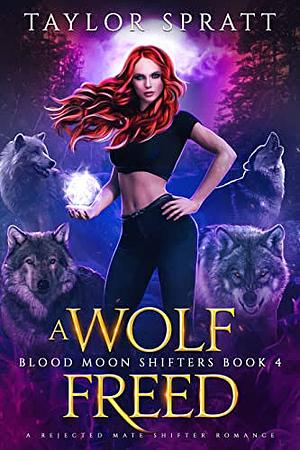 A Wolf Freed by Taylor Spratt