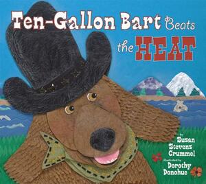 Ten-Gallon Bart Beats the Heat by Susan Stevens Crummel