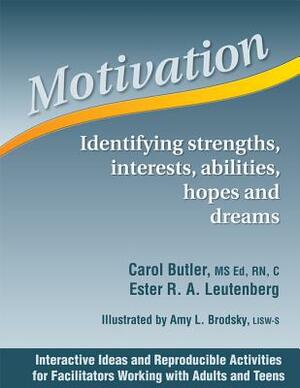 Motivation: Identifying Strengths, Interests, Abilities, Hopes and Dreams by Carol Butler, Ester R. A. Leutenberg