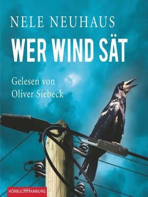 Wer Wind sät by Nele Neuhaus