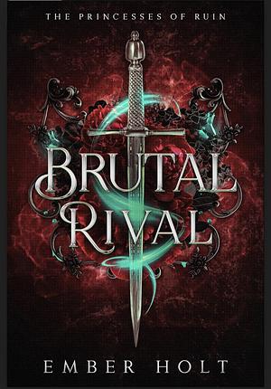 Brutal Rival by Ember Holt
