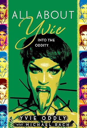 All About Yvie: Into the Oddity by Michael Bach, Yvie Oddly