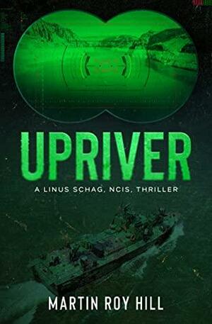 Upriver by Martin Roy Hill